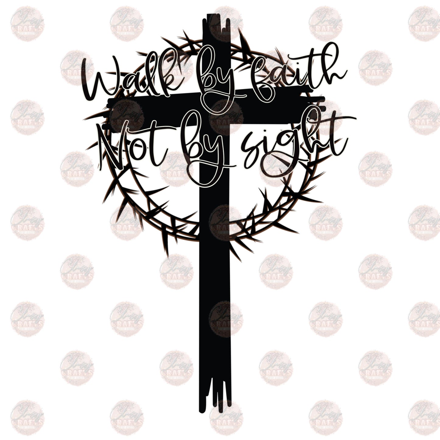 Walk By Faith Not By Sight Transfer