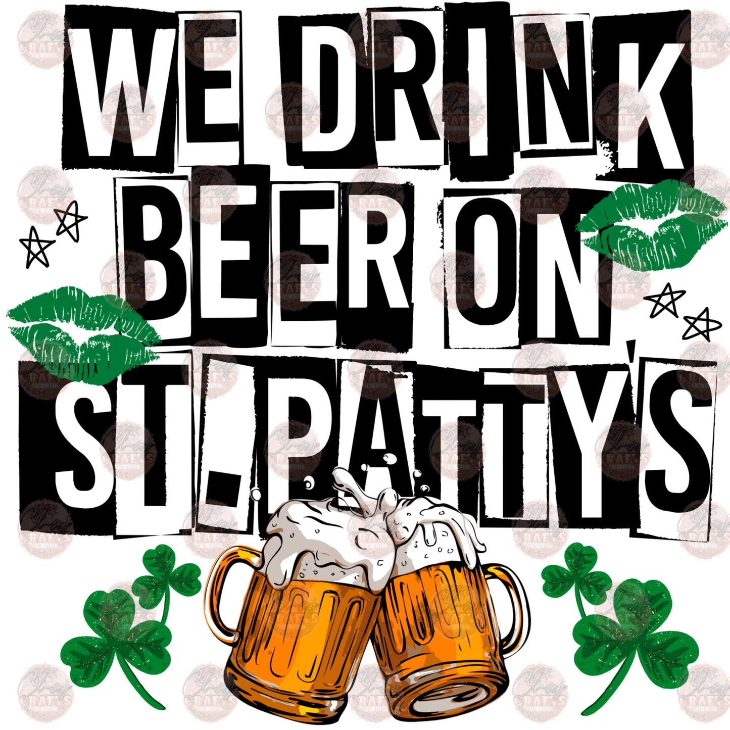 We Drink Beer On St. Pattys Transfer
