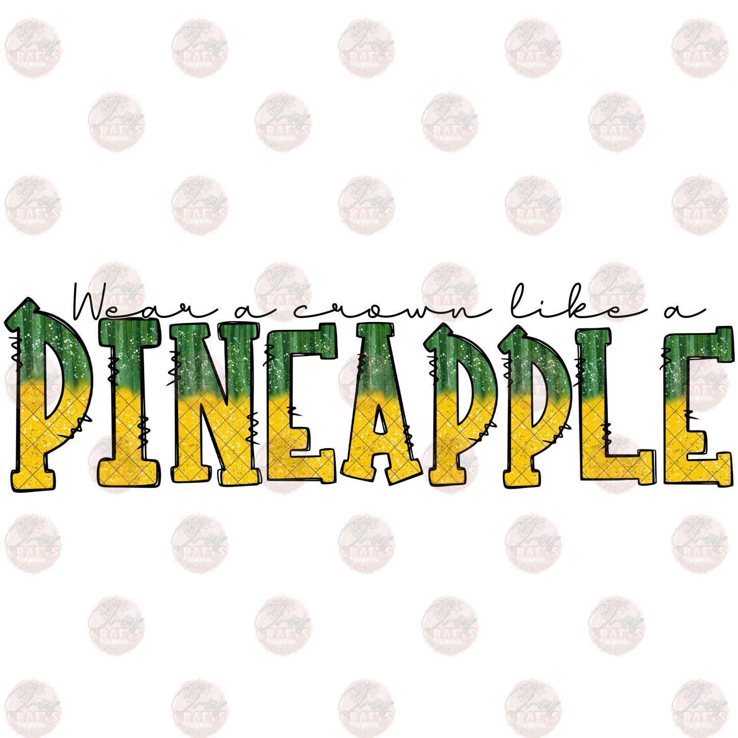 Wear A Crown Like A Pineapple Transfer