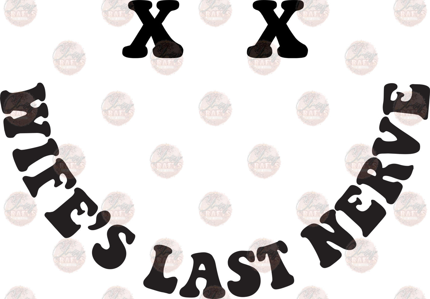 Wife's Last Nerve Smile Black Transfer