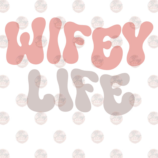 Wifey Lifey 1 - Sublimation Transfer