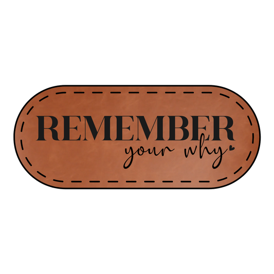 Remember Your Why Leather Patch