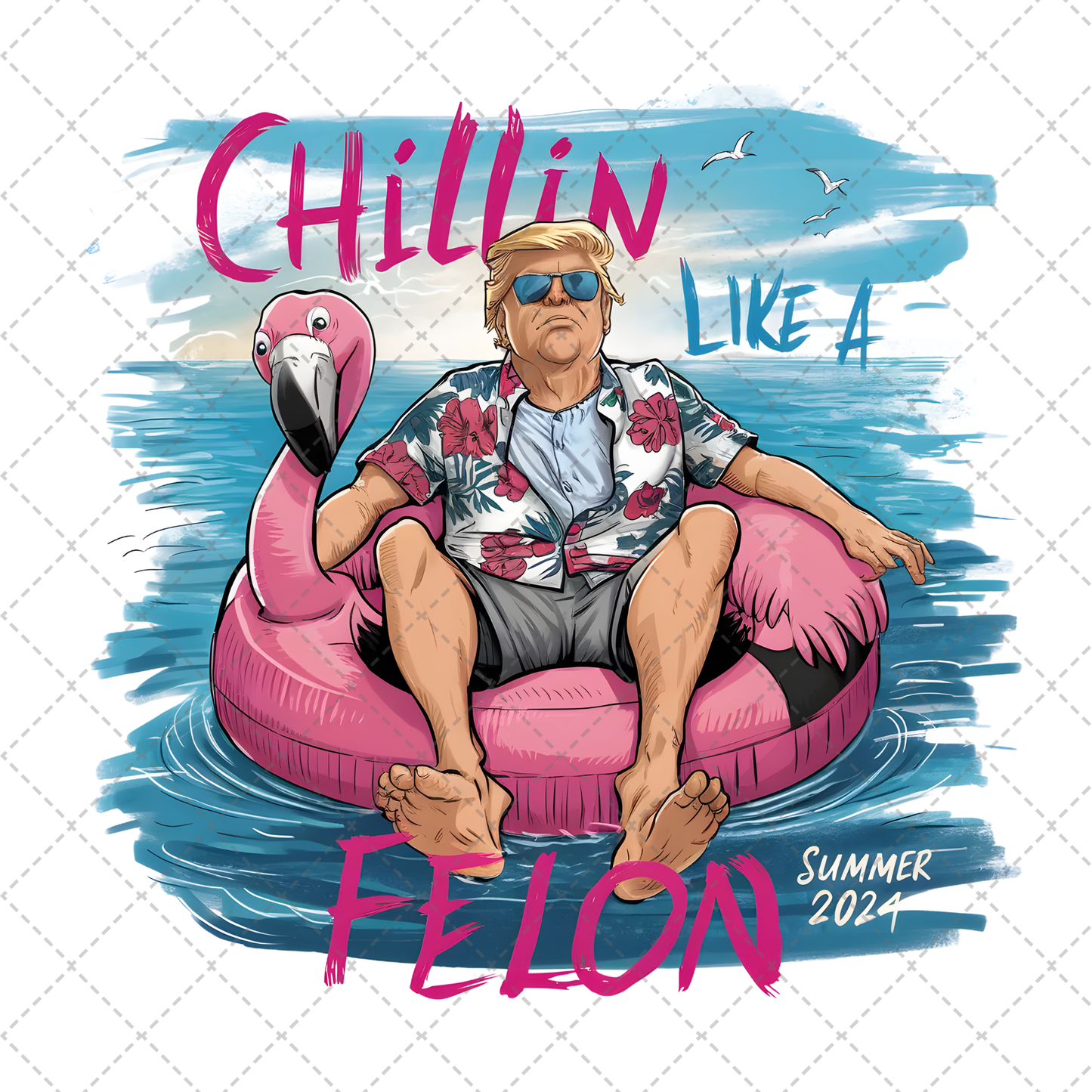 Chillin Like A Felon Flamingo Float Transfer