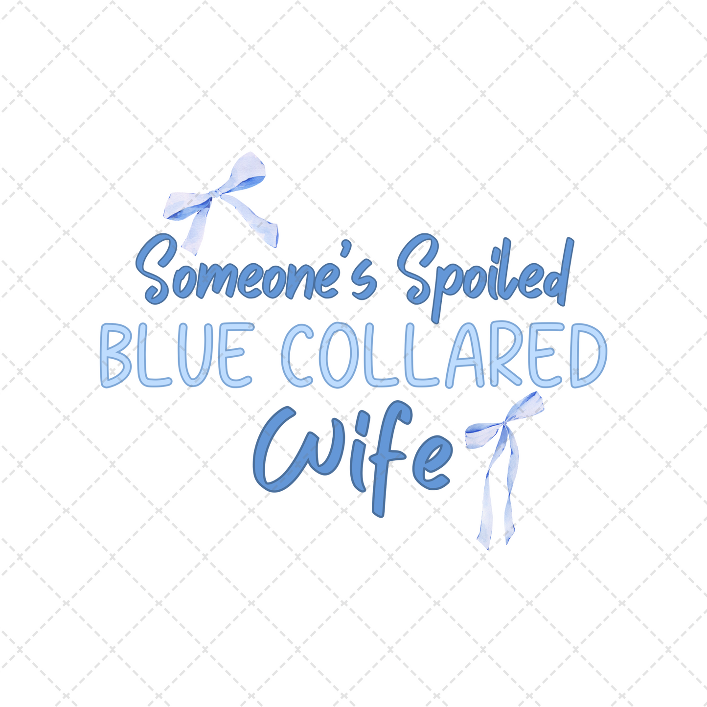 Someone's Spoiled Blue Collared Wife Transfer