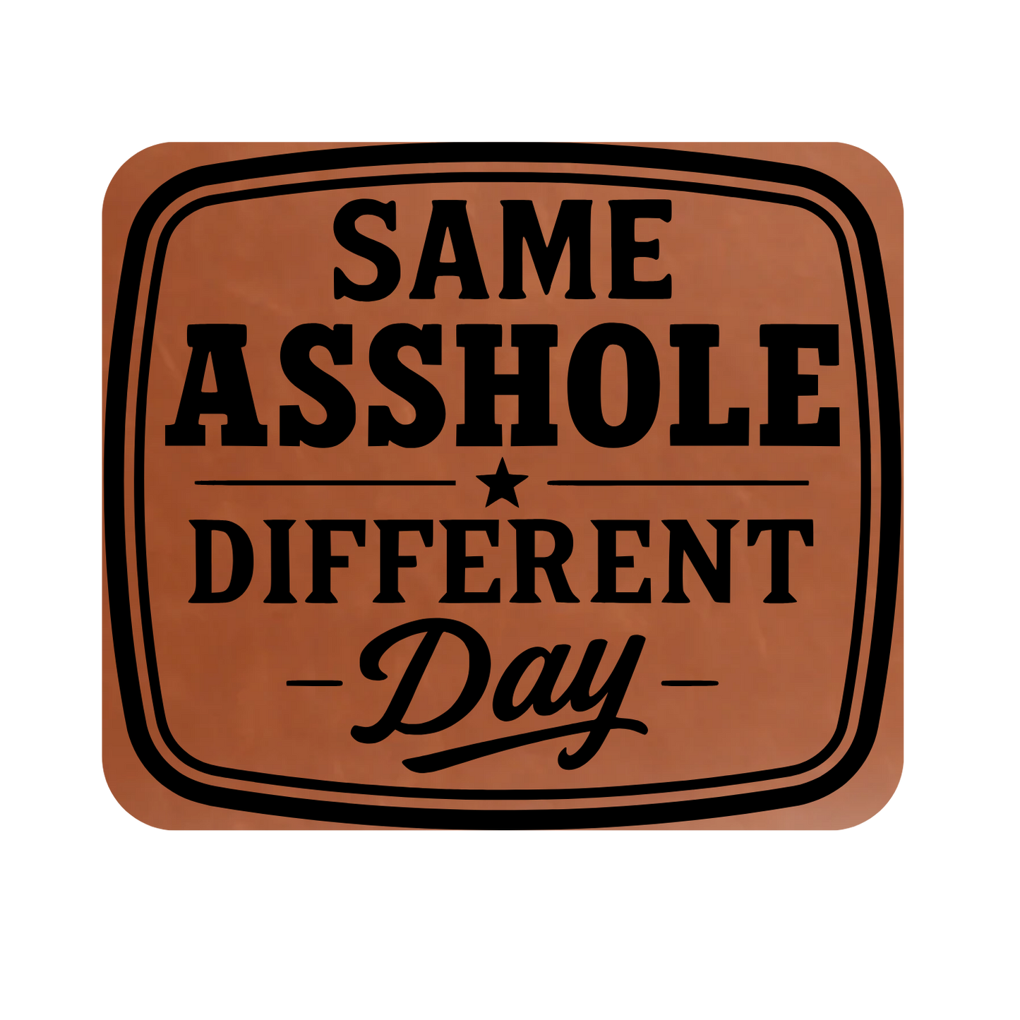 Same Asshole Different Day  Leather Patch
