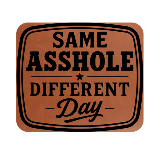 Same Asshole Different Day  Leather Patch