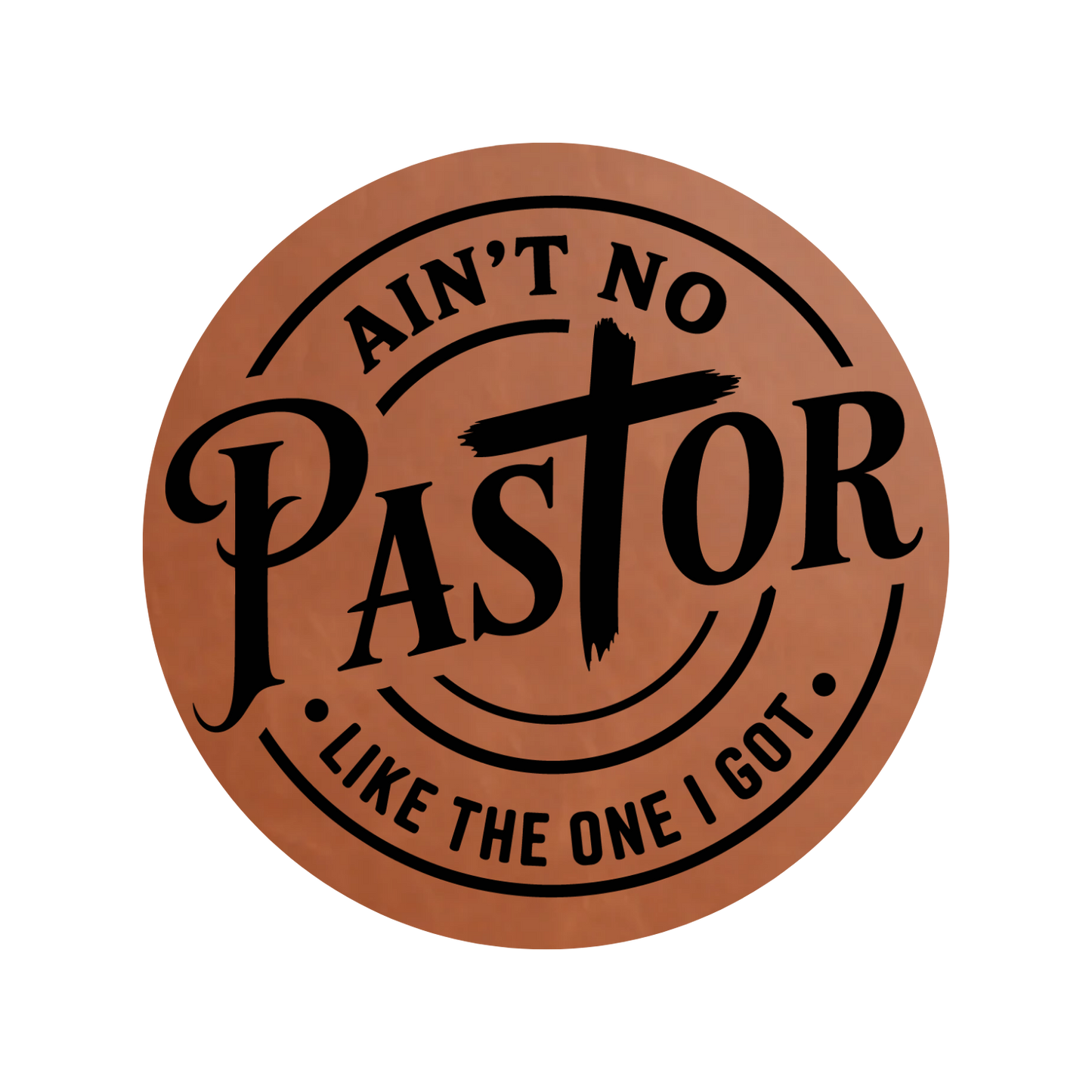 Ain't No Pastor Like The One I got ✝️ Leather Patch