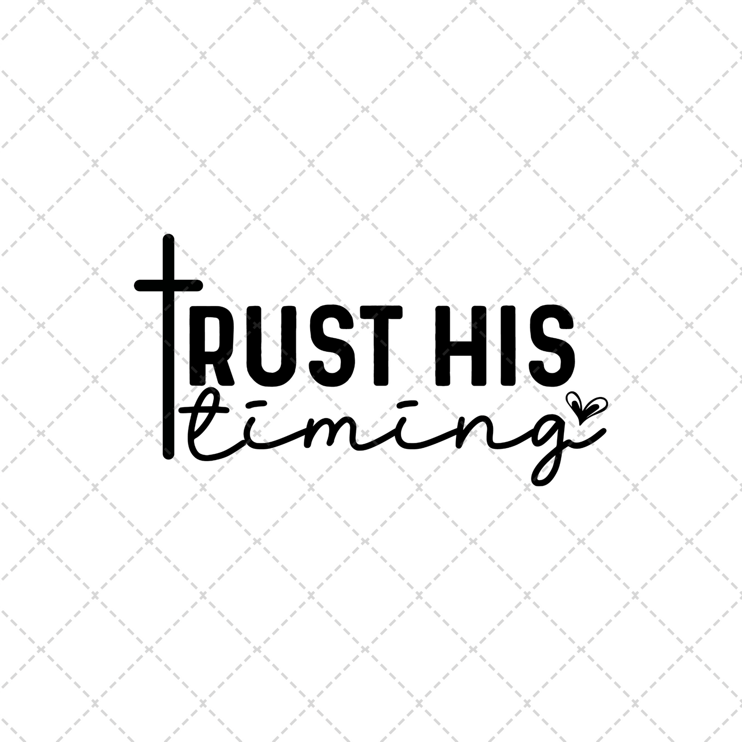 Trust His Timing Two Part **Sold Separately** Transfer