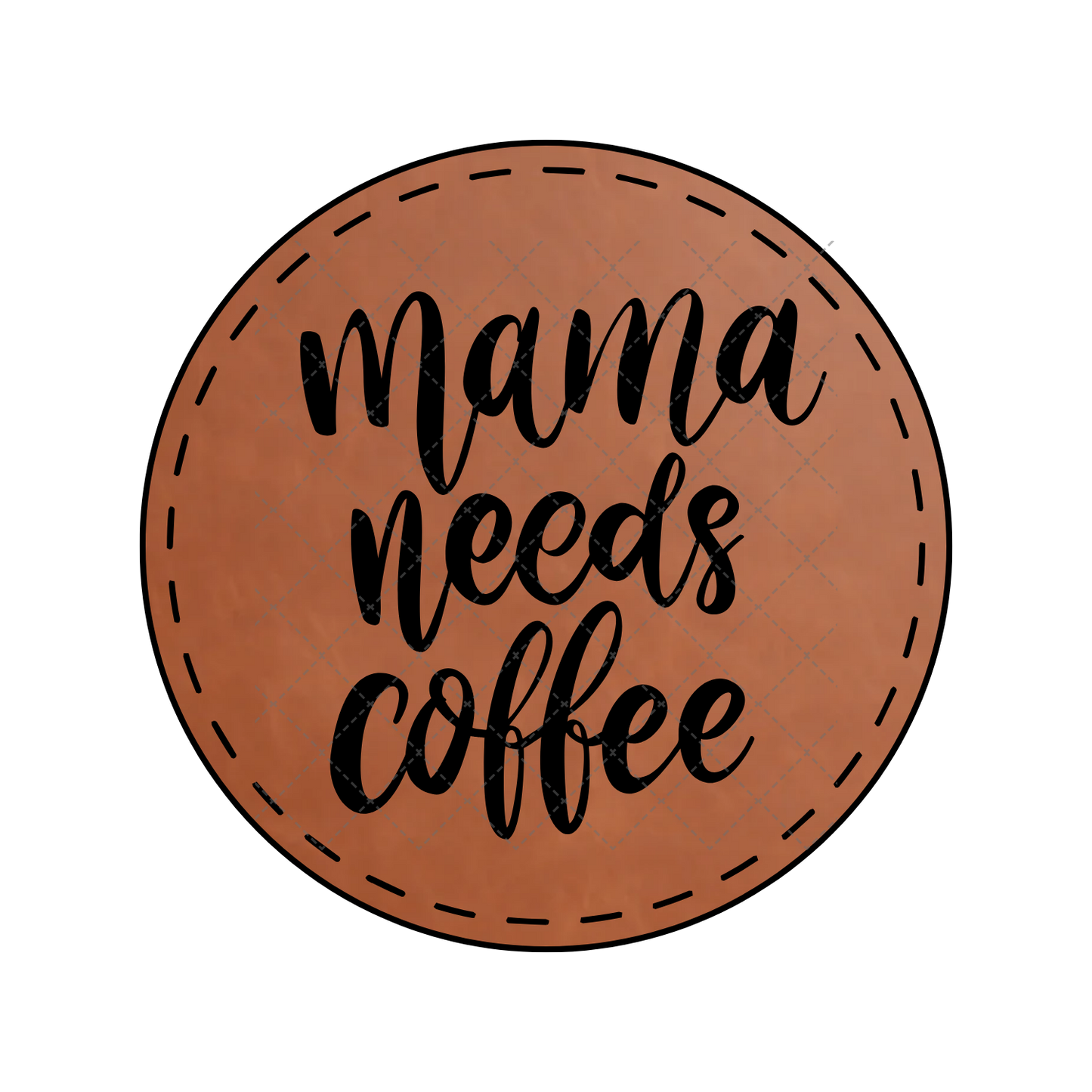 Mama Needs Coffee Leather Patch