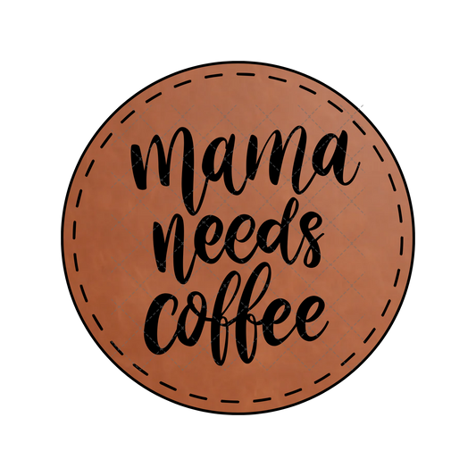 Mama Needs Coffee Leather Patch