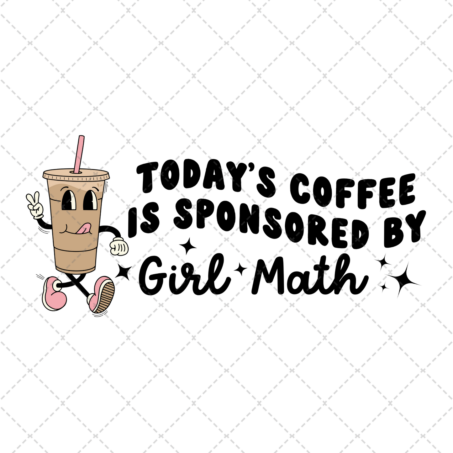 Today's Coffee Sponsored By Girl Math Transfer