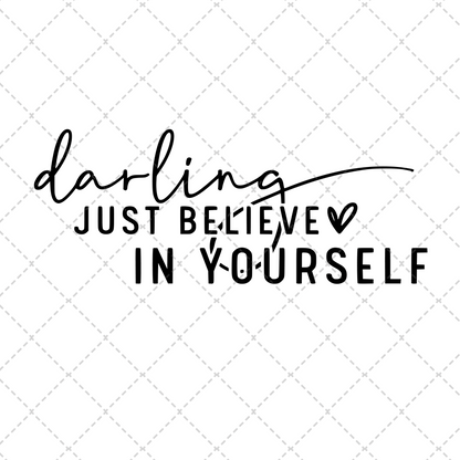 Darling Just Believe In Yourself **Sold Separately** Transfer