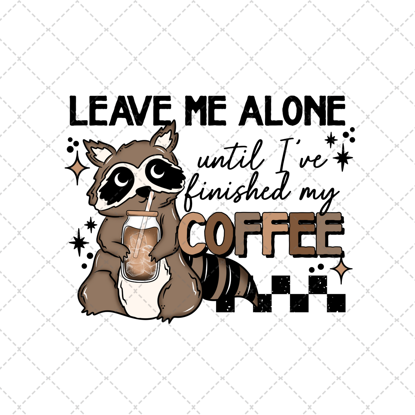 Leave Me Alone Coffee Transfer