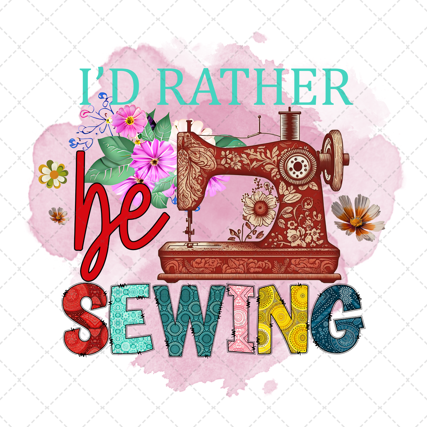 I'd Rather Be Sewing Transfer