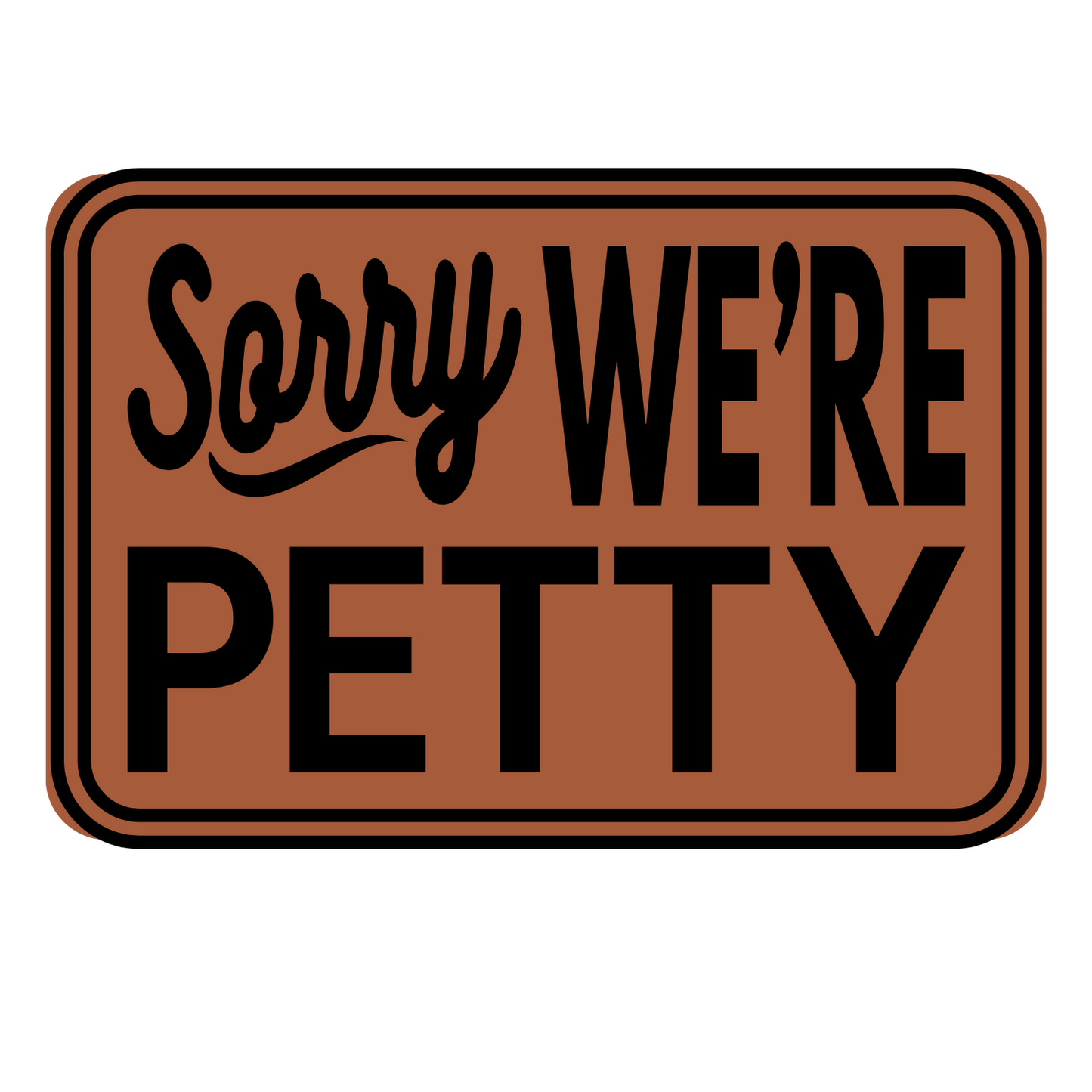 Sorry We're Petty Leather Patch