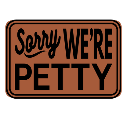 Sorry We're Petty Leather Patch