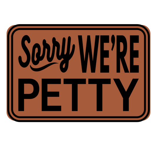 Sorry We're Petty Leather Patch
