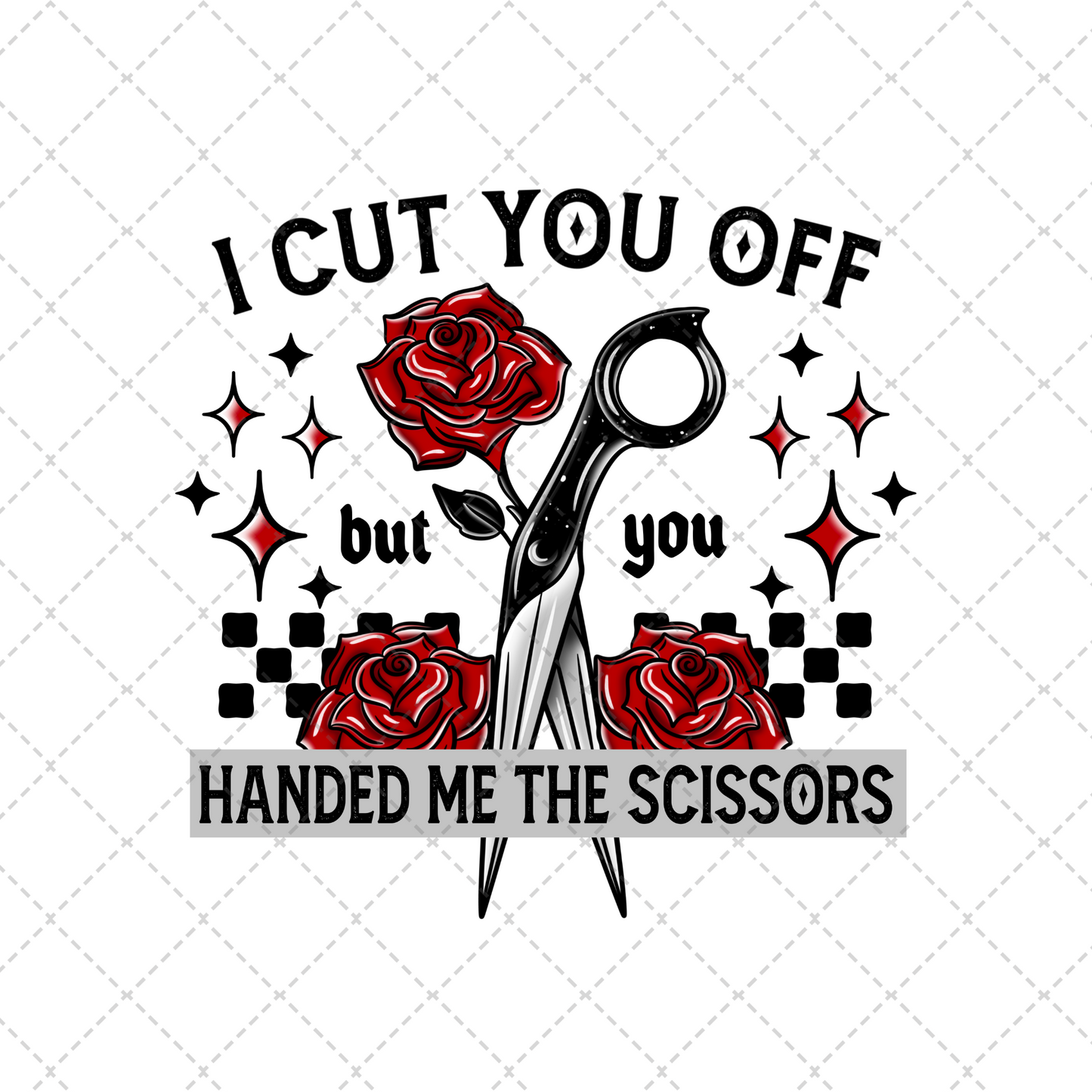 I Cut You Off Black Transfer ** TWO PART* SOLD SEPARATELY**