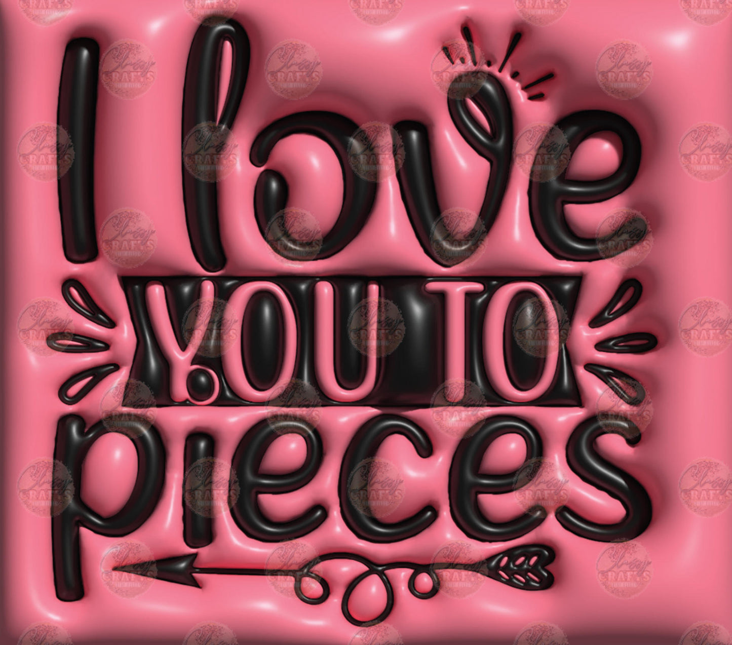 3D Puff I Love You To Pieces Tumbler Wrap - Sublimation Transfer