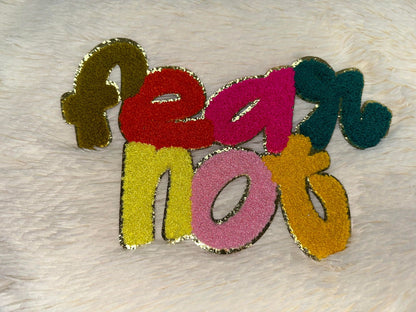 Fear Not   -  CHENILLE PATCHES