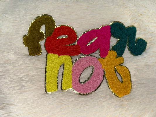 Fear Not   -  CHENILLE PATCHES