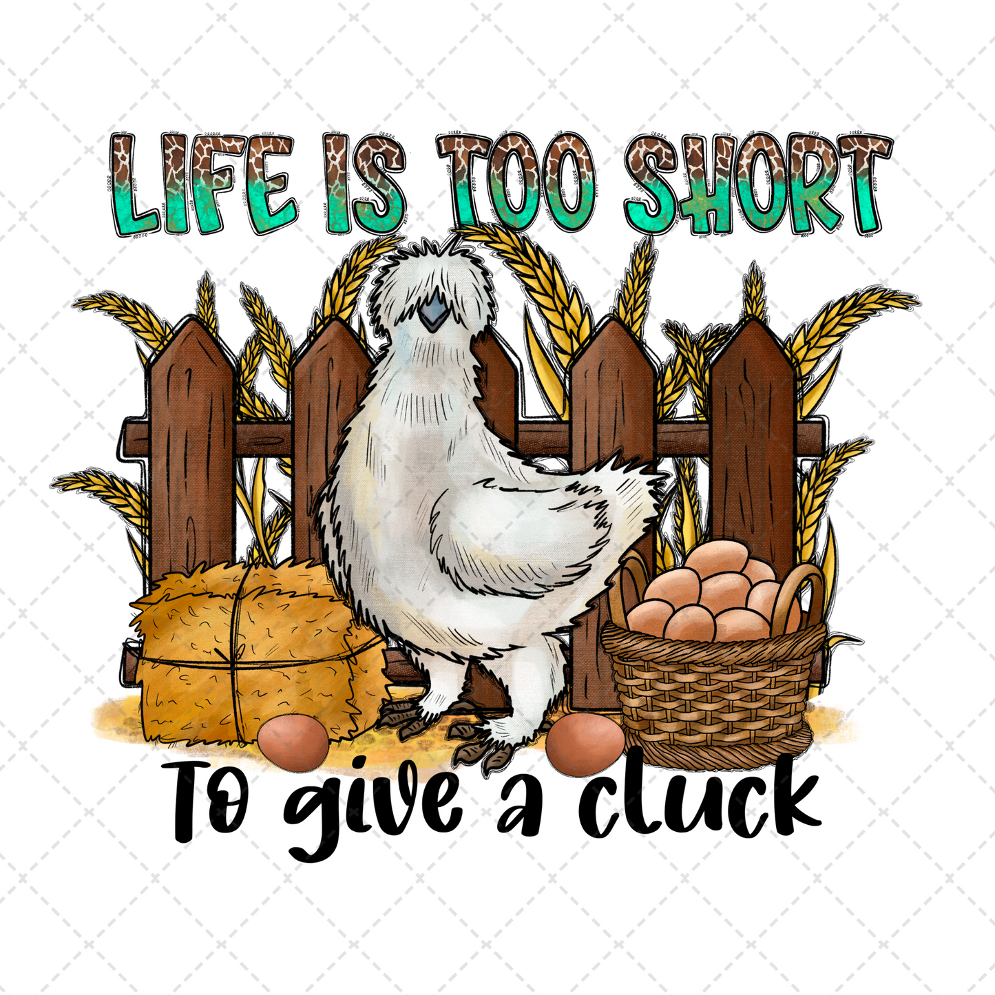 Life Is Too Short To Give A Cluck Transfer