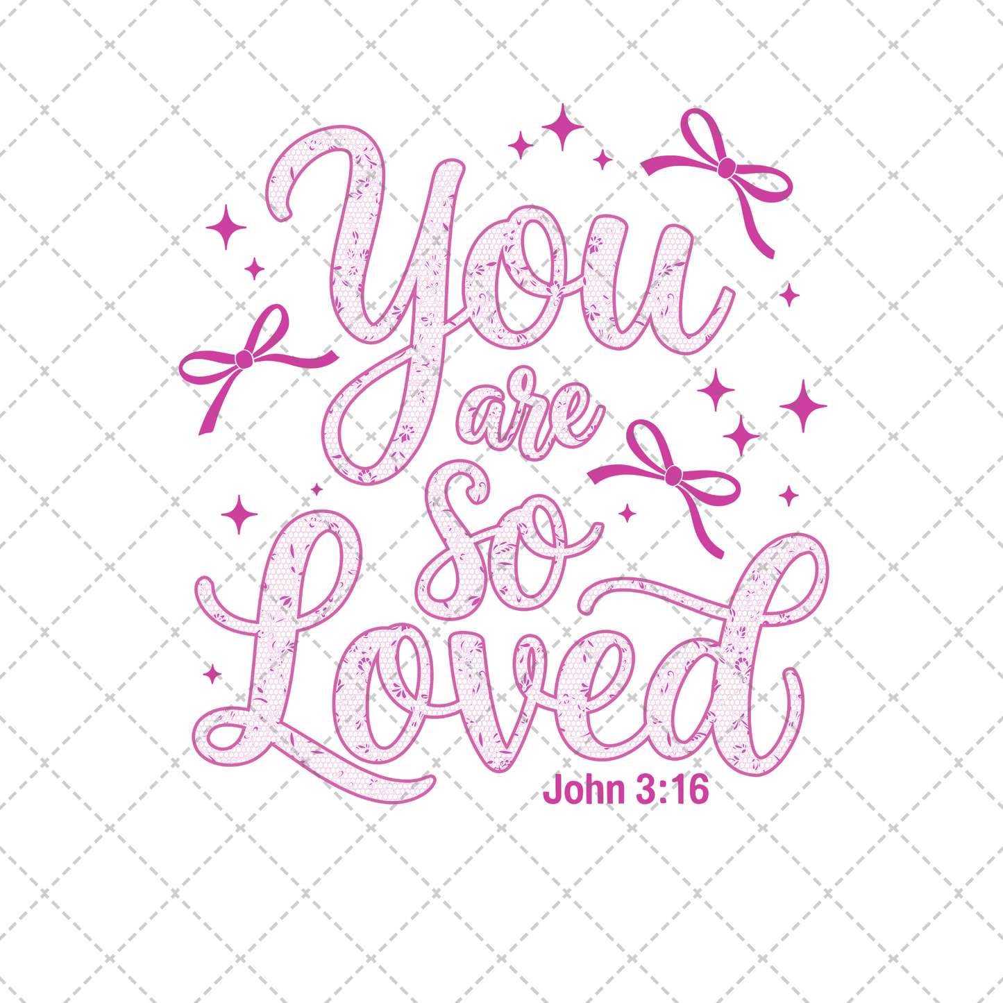 You Are So Loved Pink Transfer ** TWO PART* SOLD SEPARATELY**