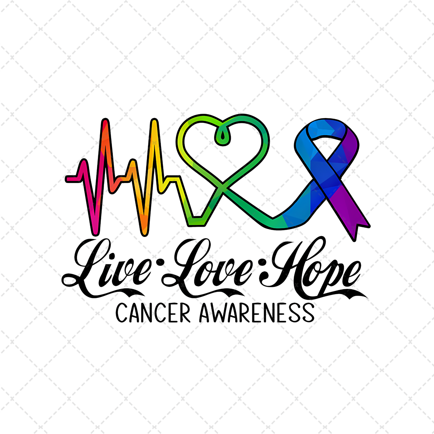 Live Love Hope Fight Cancer In All Colors Transfer