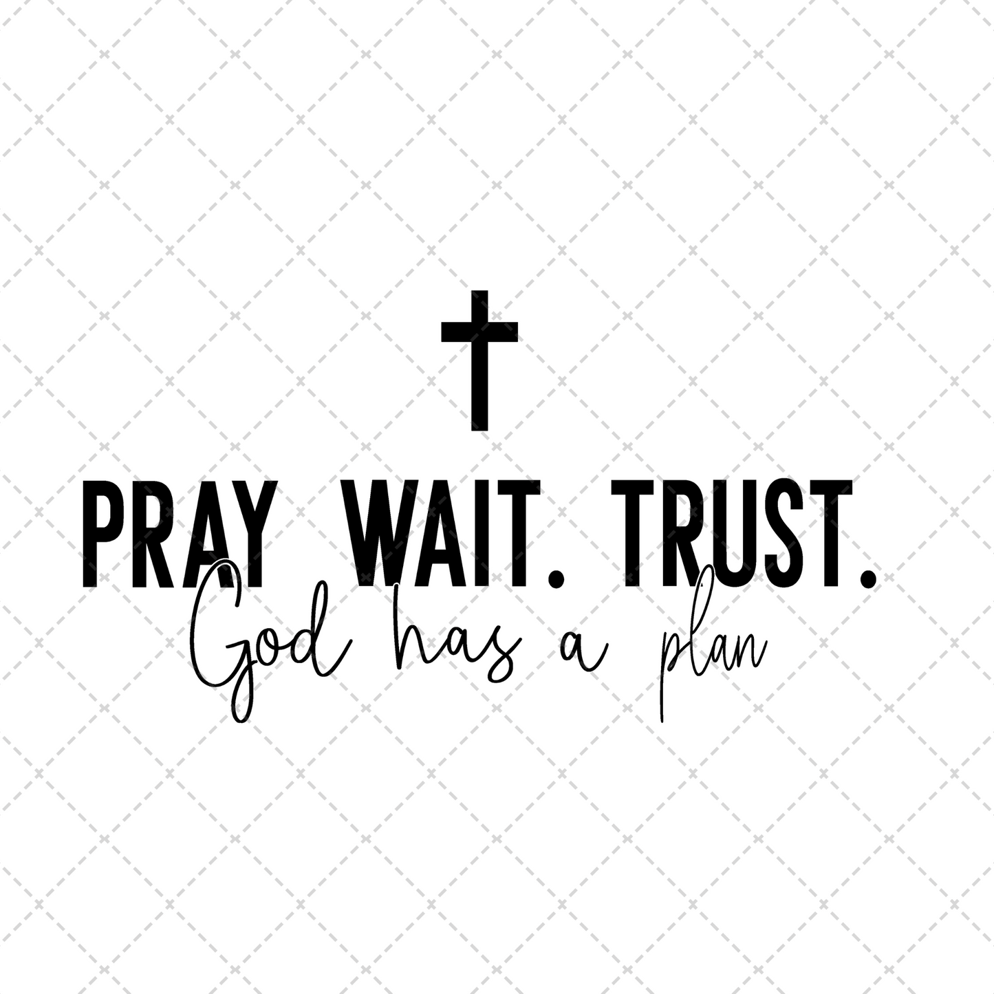 Pray Wait Trust Transfer