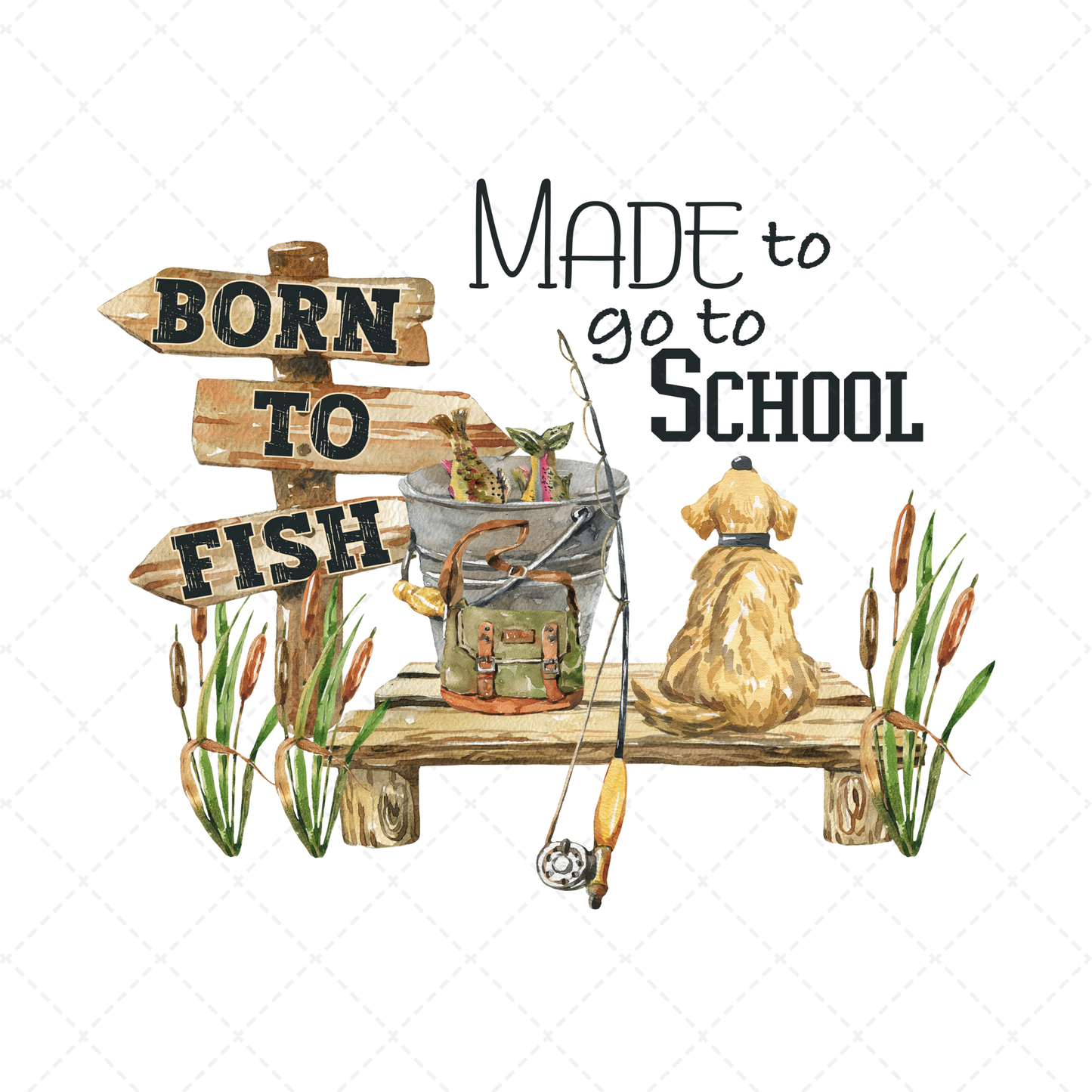 Born To Fish Made To Go To School Transfer