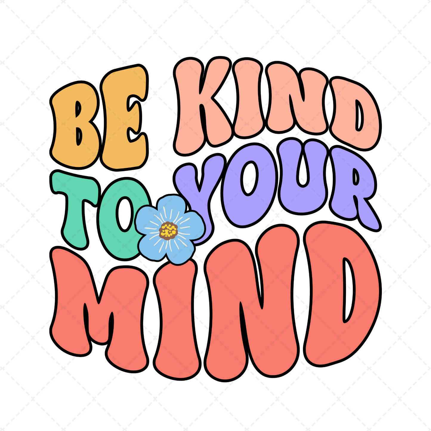 Be Kind To Your Mind Transfer ** TWO PART* SOLD SEPARATELY**