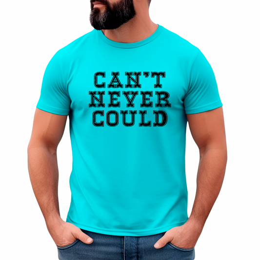 Can't Never Could   - SINGLE COLOR - Screen Print Transfer