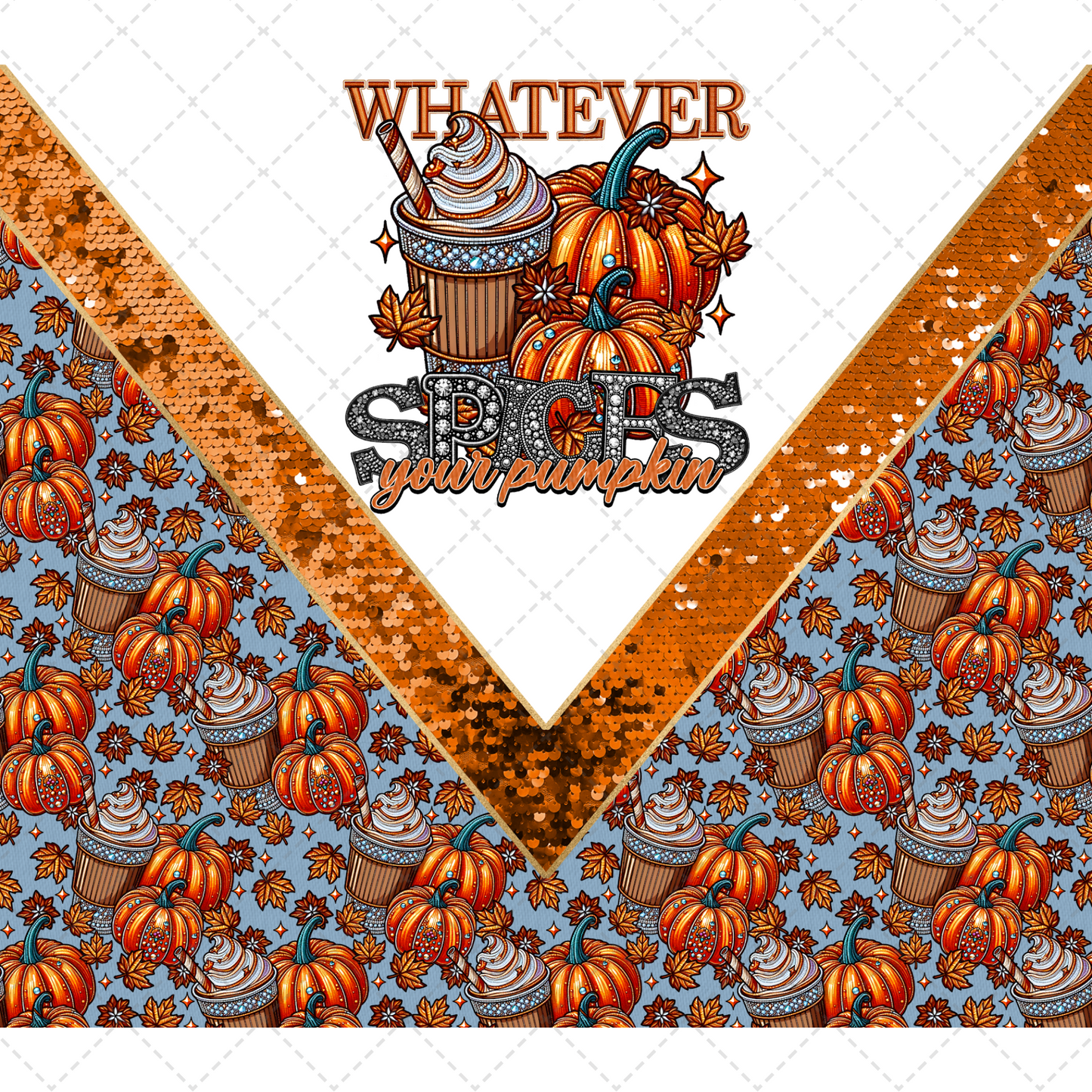 Whatever Spices Your Pumpkin Tumbler- Sublimation Transfer