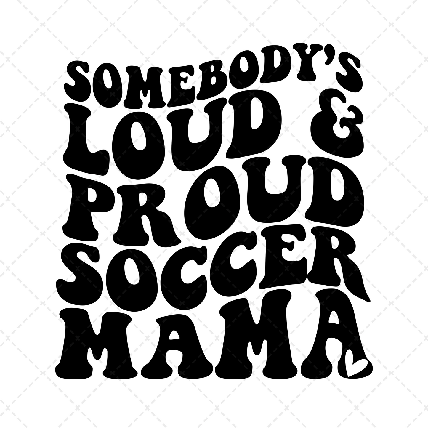 Loud & Proud Soccer Mom Transfer ** TWO PART* SOLD SEPARATELY**