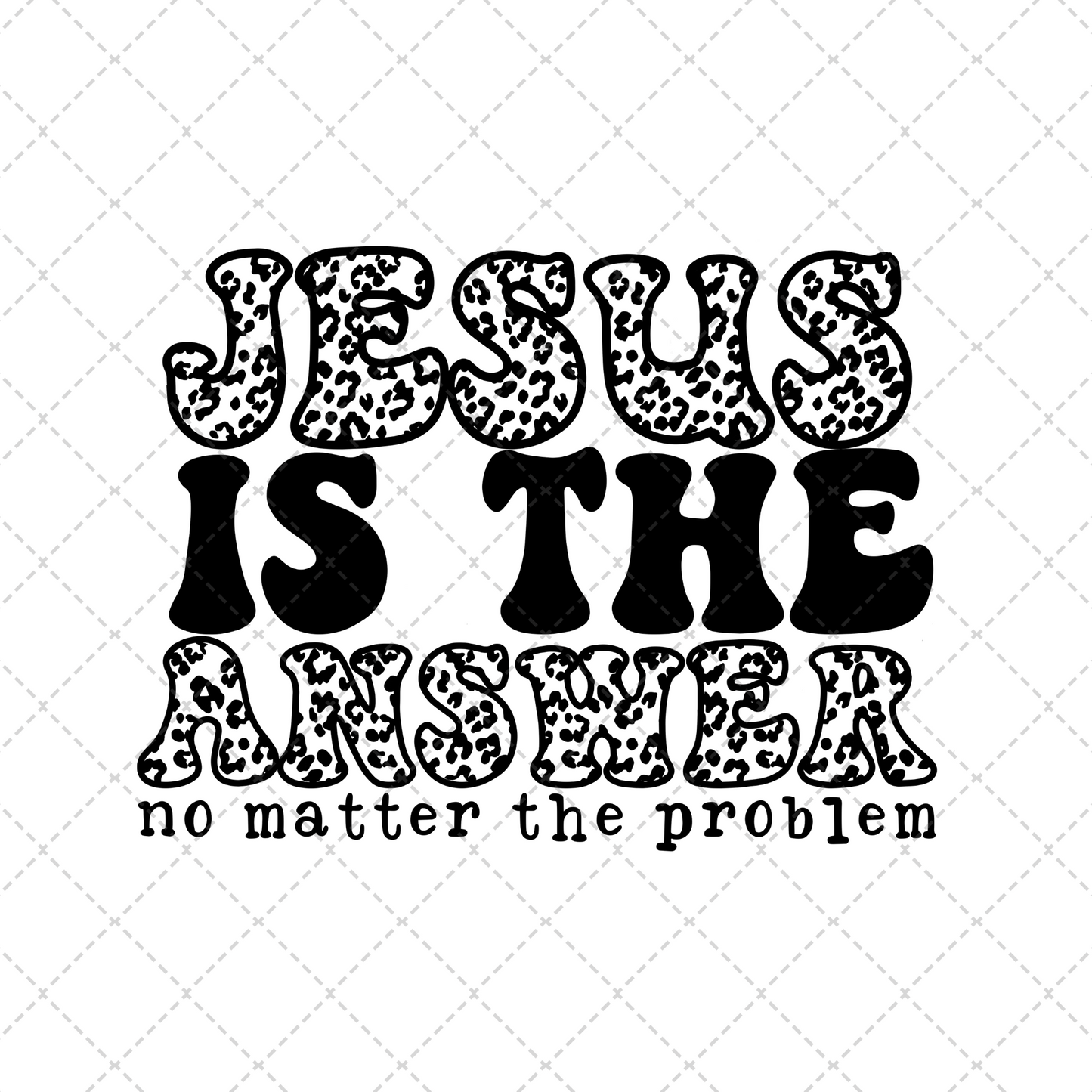 Jesus Is The Answer Leopard Transfer