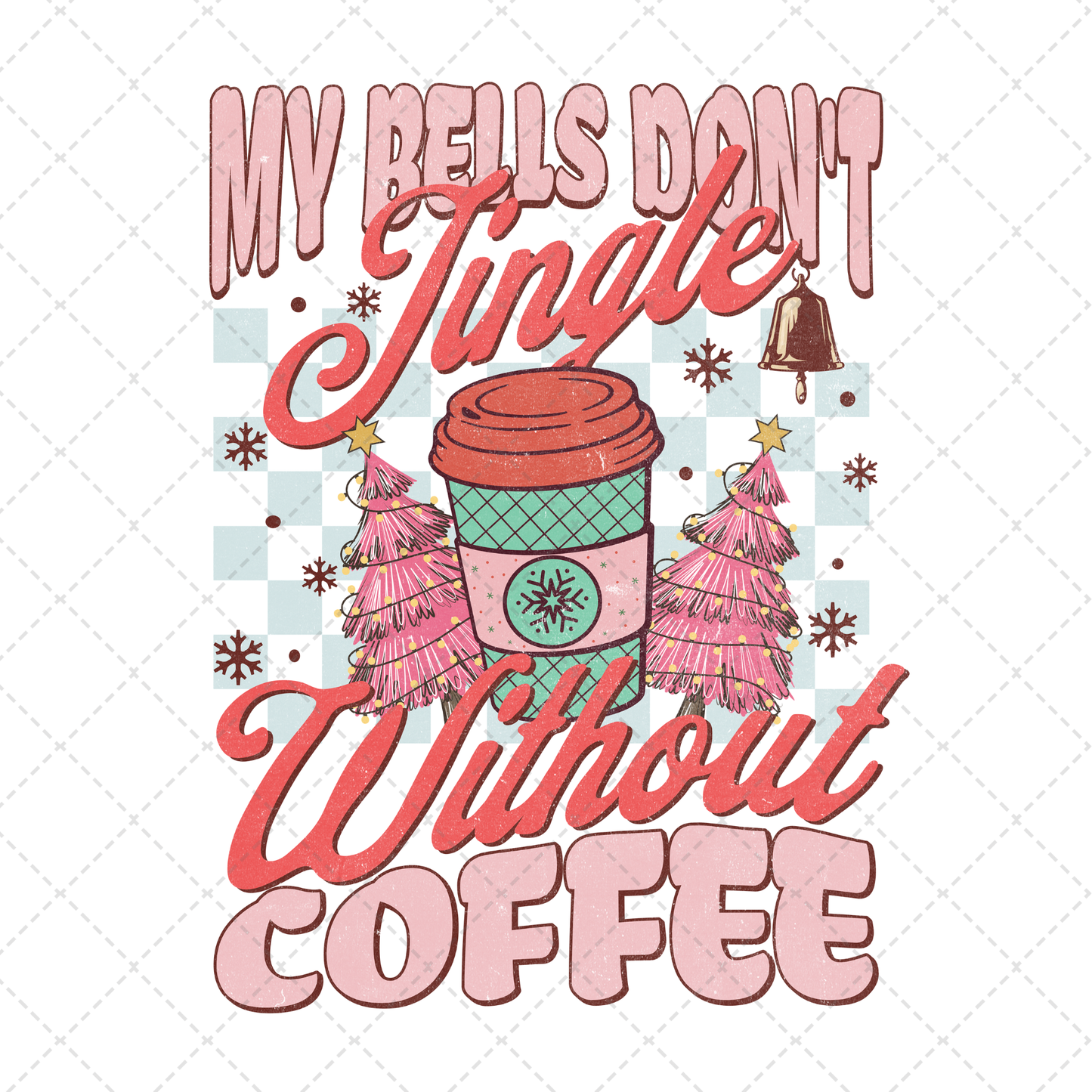 My Bells Don't Jingle Without Coffee Transfer