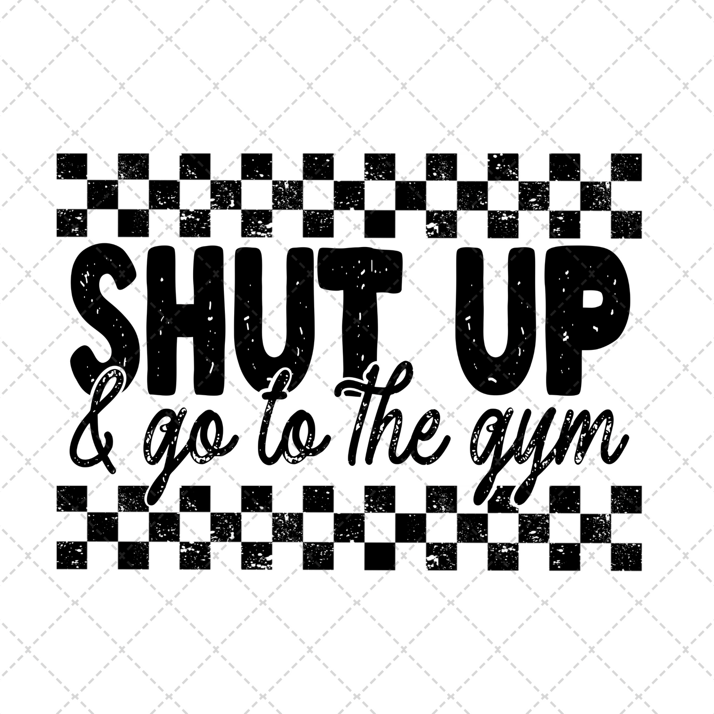 Shut Up And Go To The Gym Transfer