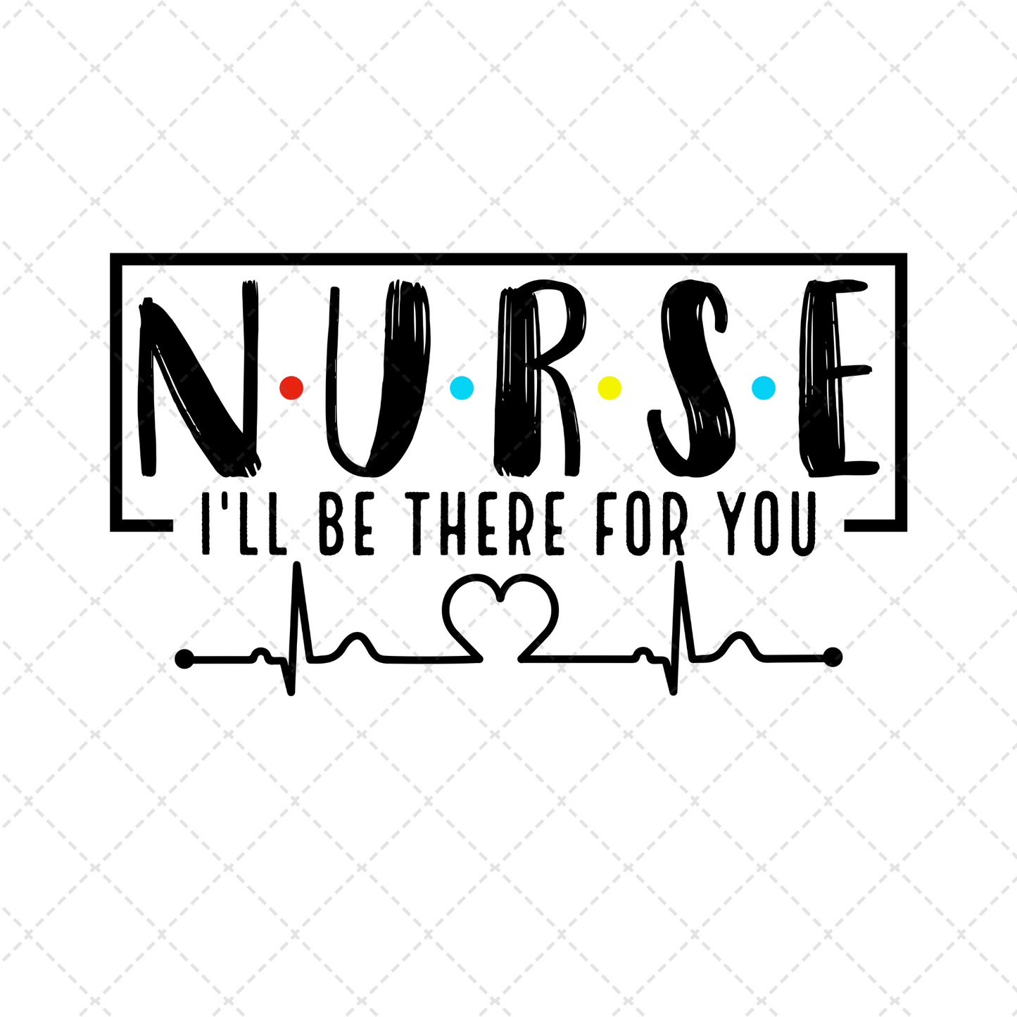 Nurse I'll Be There For You Transfer