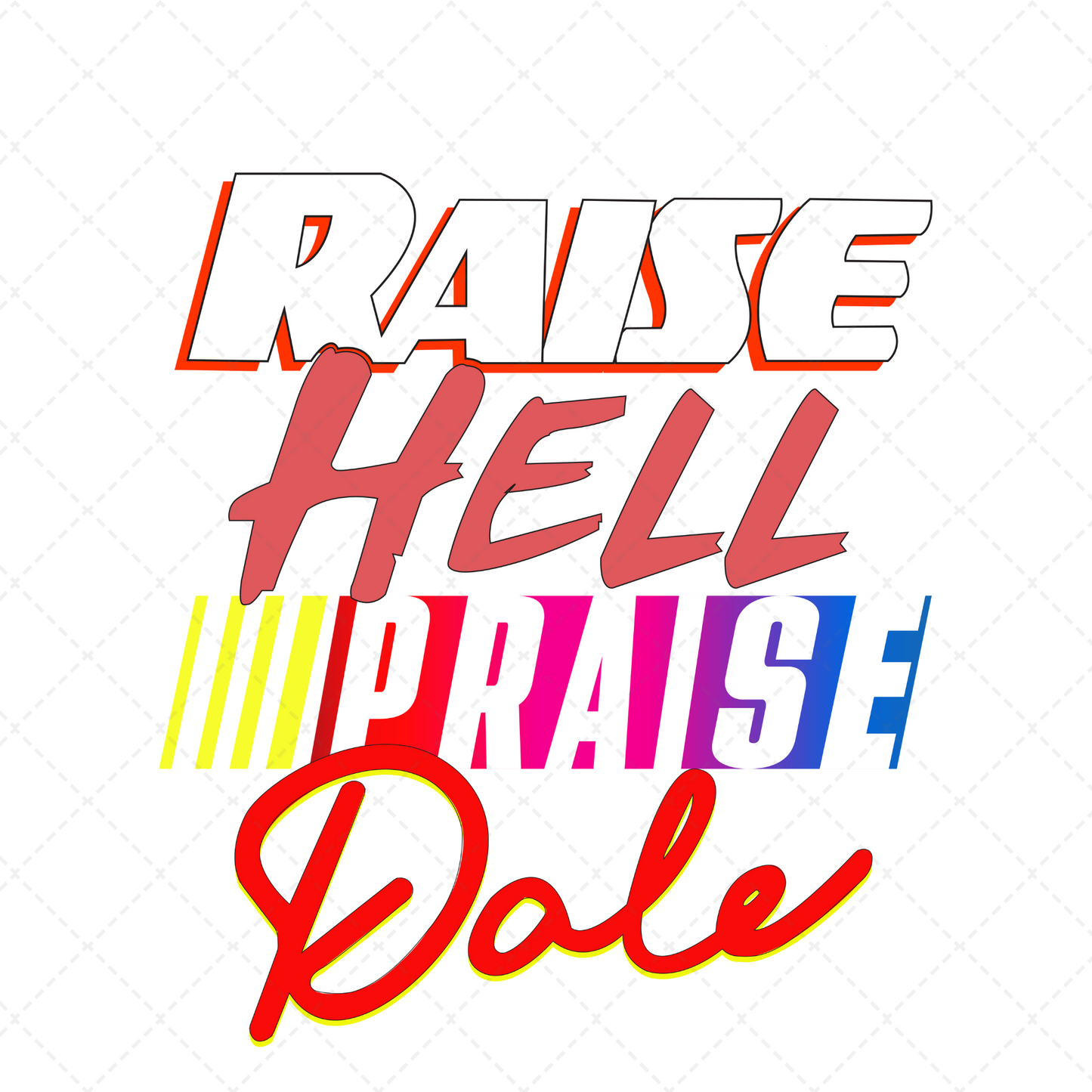 Raise Hell Praise Dale Transfer