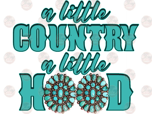 A Little Country A Little Hood - Sublimation Transfers