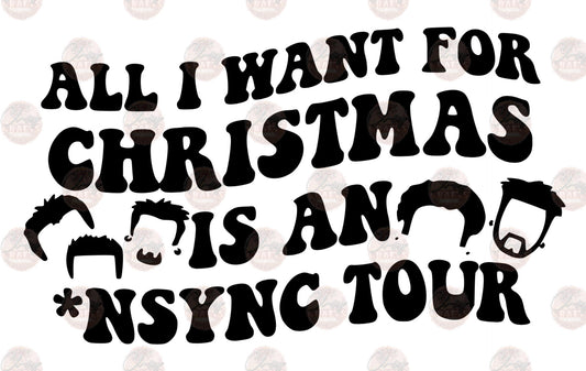 All I Want For Christmas Is A Tour - Sublimation Transfer