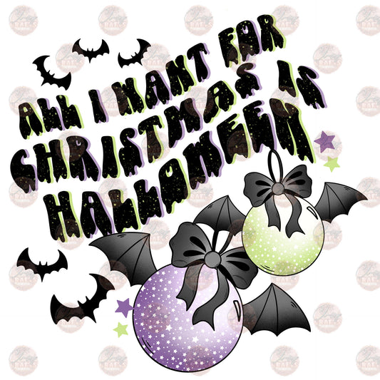 All I Want For Christmas Is Halloween - Sublimation Transfer