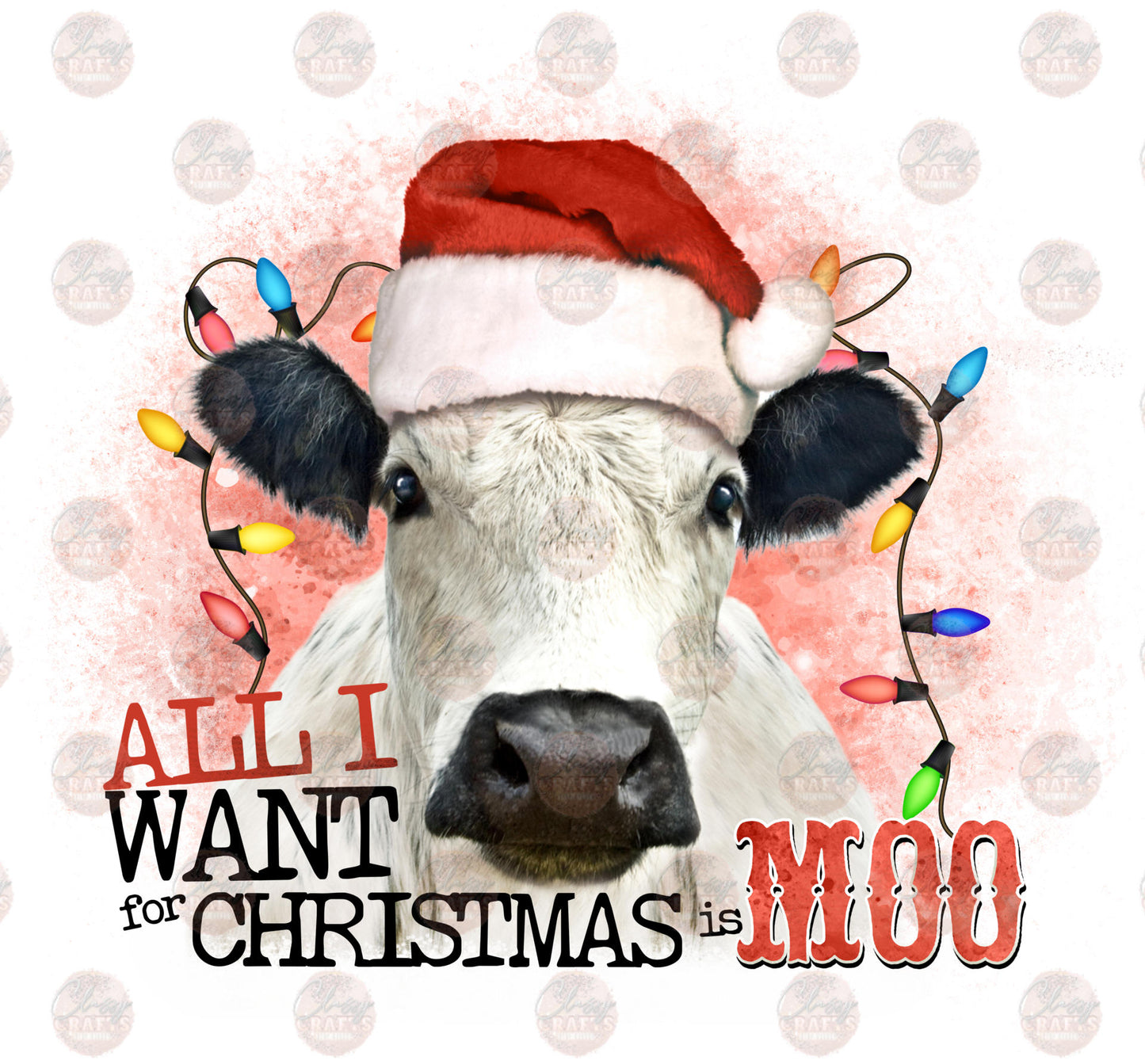 All I Want For Christmas is Moo - Sublimation Transfer