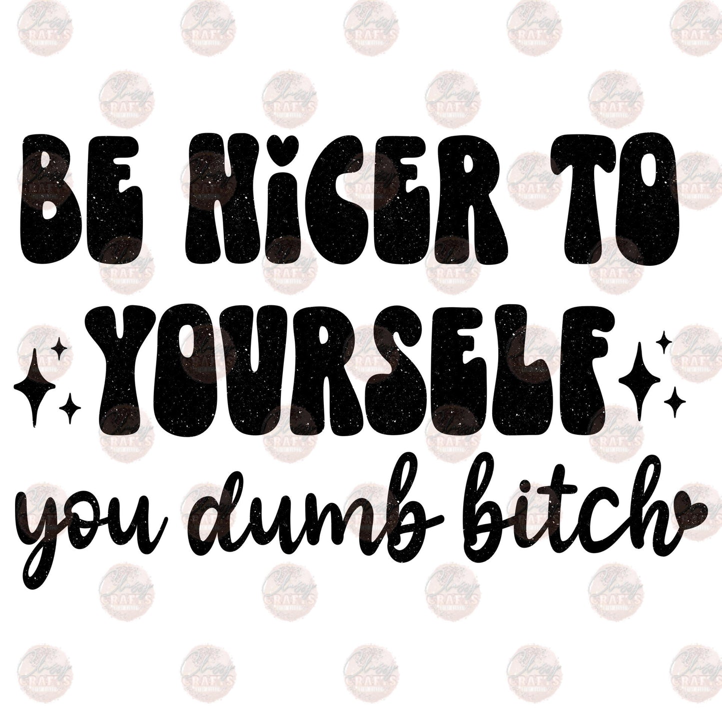 Be Nicer To Yourself - Sublimation Transfers