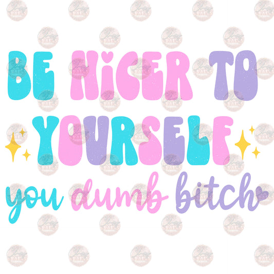 Be Nicer To Yourself - Sublimation Transfers