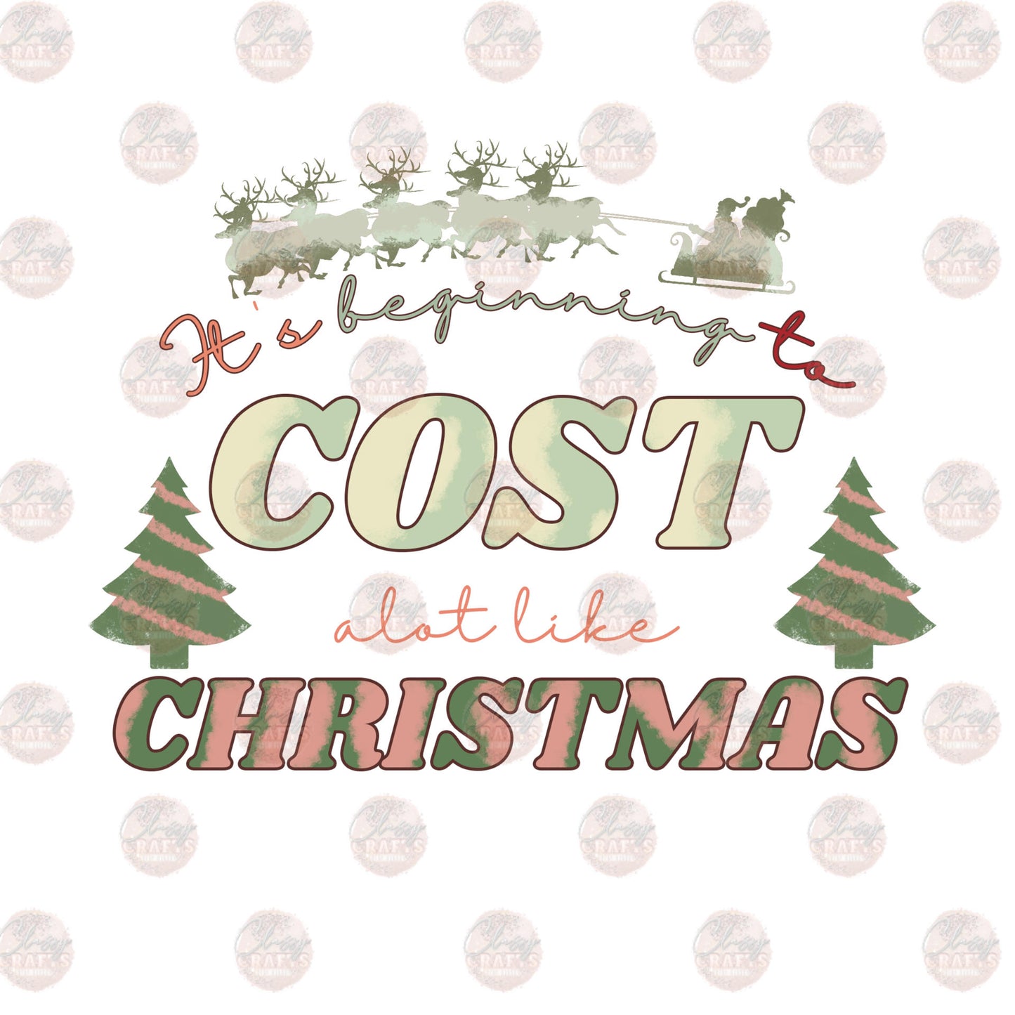 Cost Of Christmas - Sublimation Transfer