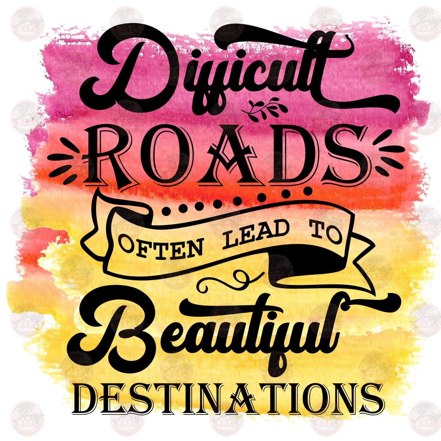 Difficult Roads - Sublimation Transfer