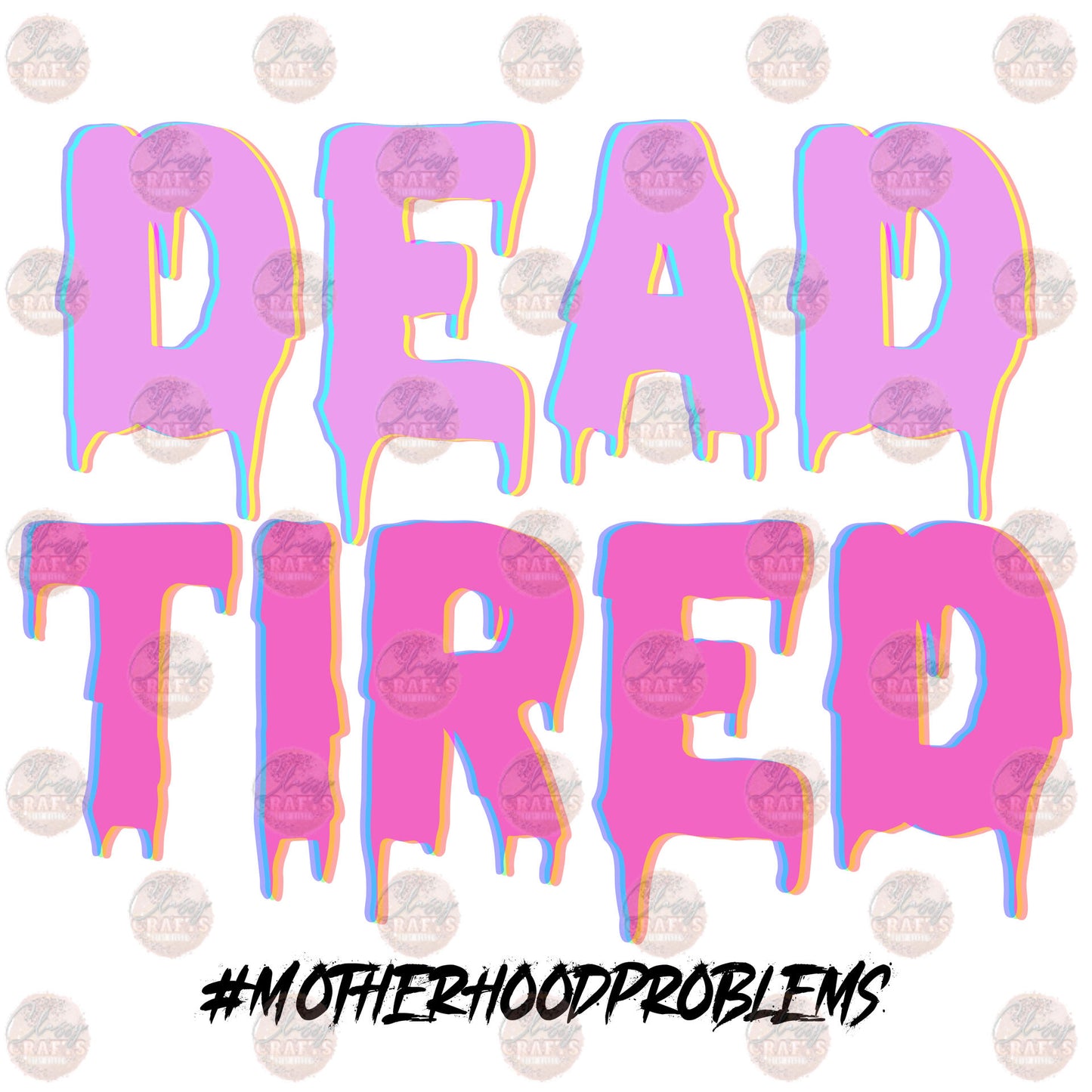 Dead Tired #motherhoodproblems Transfer