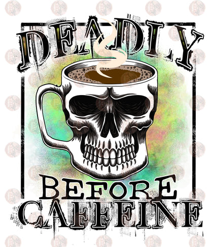 Deadly Before Caffeine Transfer