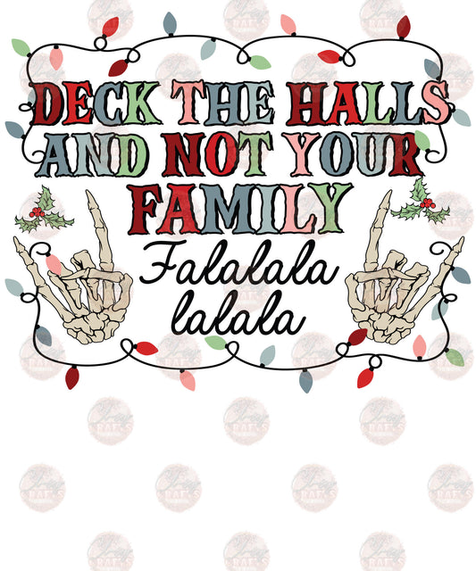 Deck The Halls Not The Family - Sublimation Transfer